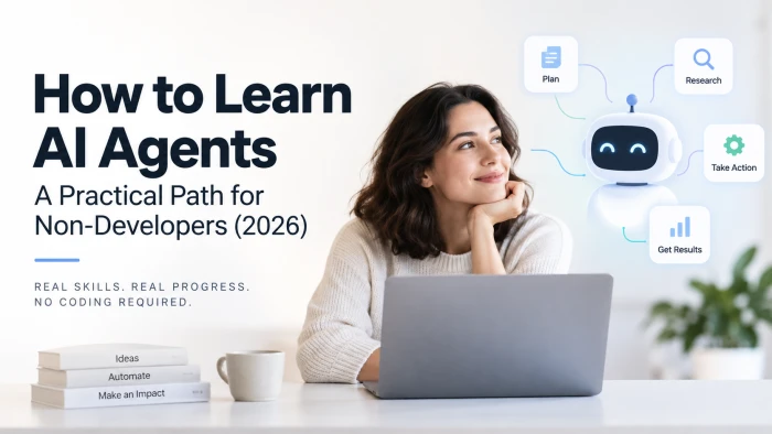 How to Learn AI Agents: A Practical Path for Non-Developers (2026)