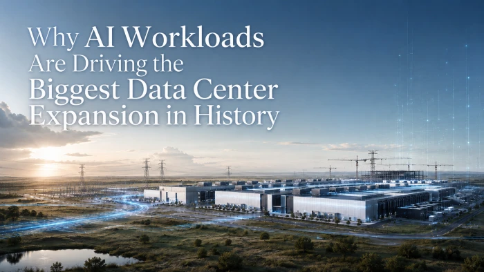 Why AI Workloads Are Driving the Biggest Data Center Expansion in History